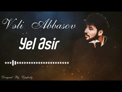 Veli Abbasov - Yel Əsir (Official Audio) 2020