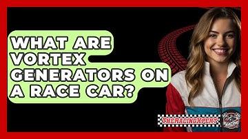 What Are Vortex Generators On A Race Car? - The Racing Xpert