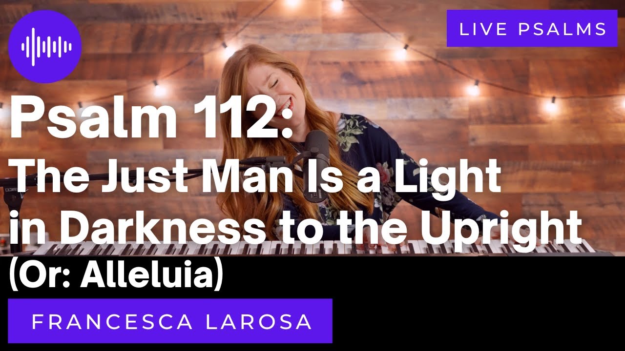 psalm-112-the-just-man-is-a-light-in-darkness-to-the-upright-or