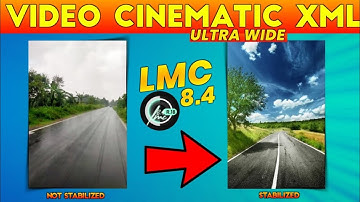 Ultra Wide & Cinematic Lmc 8.4 R18 & Support Stabilize | Video Config lmc & Gcam | Colour Full xml