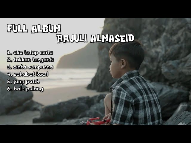 FULL ALBUM-RAJULI ALMASEID // AKU TETAP CINTA 🎧🎧🎧 class=