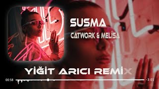 Catwork & Melisa - Susma ( Yiğit Arıcı Remix ) Resimi