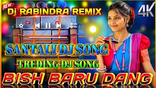 BISH BARU DANG 🔥 | TRENDING SANTALI DJ SONG | DJ RABINDRA REMIX