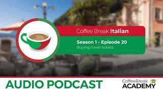 Buying travel tickets in Italian | Coffee Break Italian Podcast S1E20