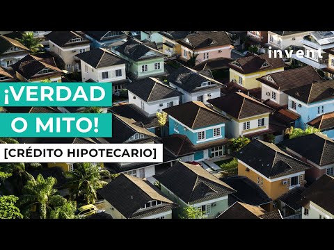 Créditos hipotecarios: mitos y verdades I Invent Inmobiliaria