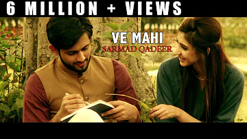 VE MAHI - OFFICIAL VIDEO - SARMAD QADEER