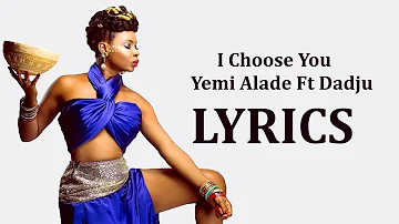 Yemi Alade - I Choose You ft  Dadju _ (Official Lyrics  Video)