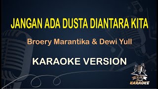 JANGAN ADA DUSTA DIANTARA KITA KARAOKE || Broery Marantika ( Karaoke ) Nostalgia || Koplo HD Audio