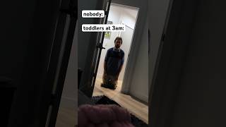 POV: Toddlers at 3am (pt. 3)