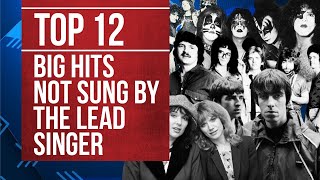 Top 12 Big Hits Not Sung By The Lead Singer