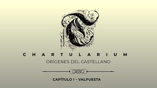 CHARTULARIUM | CAPÍTULO 1: VALPUESTA