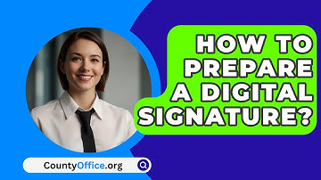 How To Prepare A Digital Signature? - CountyOffice.org