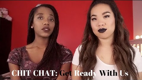 CHIT CHAT: Get Ready With Us| Em & Kae