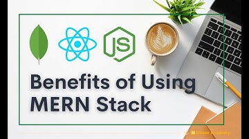 Benefits of Using MERN Stack | Use MERN Stack for Startup Apps