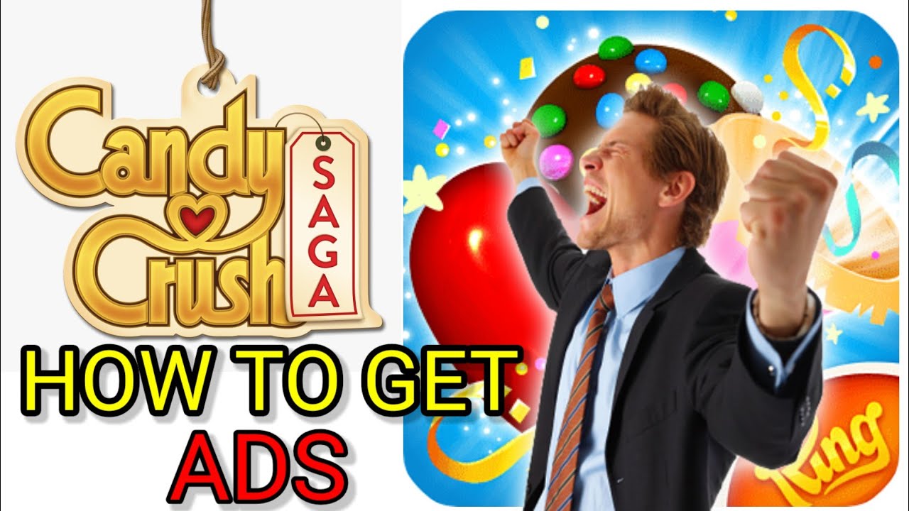 How to Get Ads on Candy Crush Saga (2025 Updated