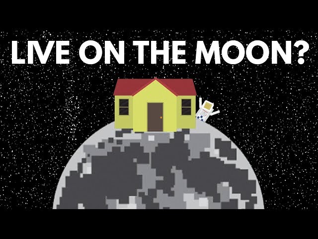 Why Can't We Live On The Moon?