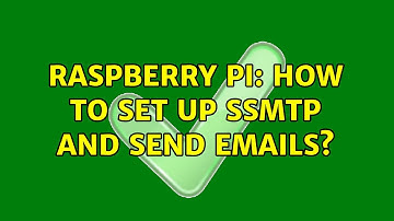 Raspberry Pi: How to set up ssmtp and send emails? (4 Solutions!!)