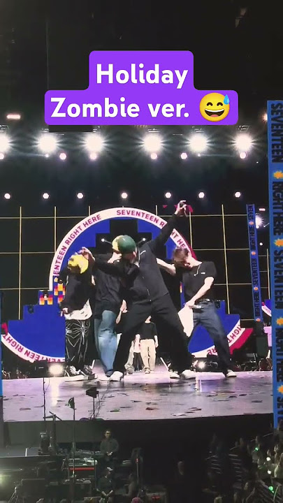 HOLIDAY zombie version 😅😅 #seventeen #seventeenconcert #svt #holiday #shortsfeed #shorts