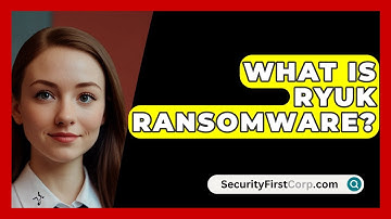 What Is Ryuk Ransomware? - SecurityFirstCorp.com