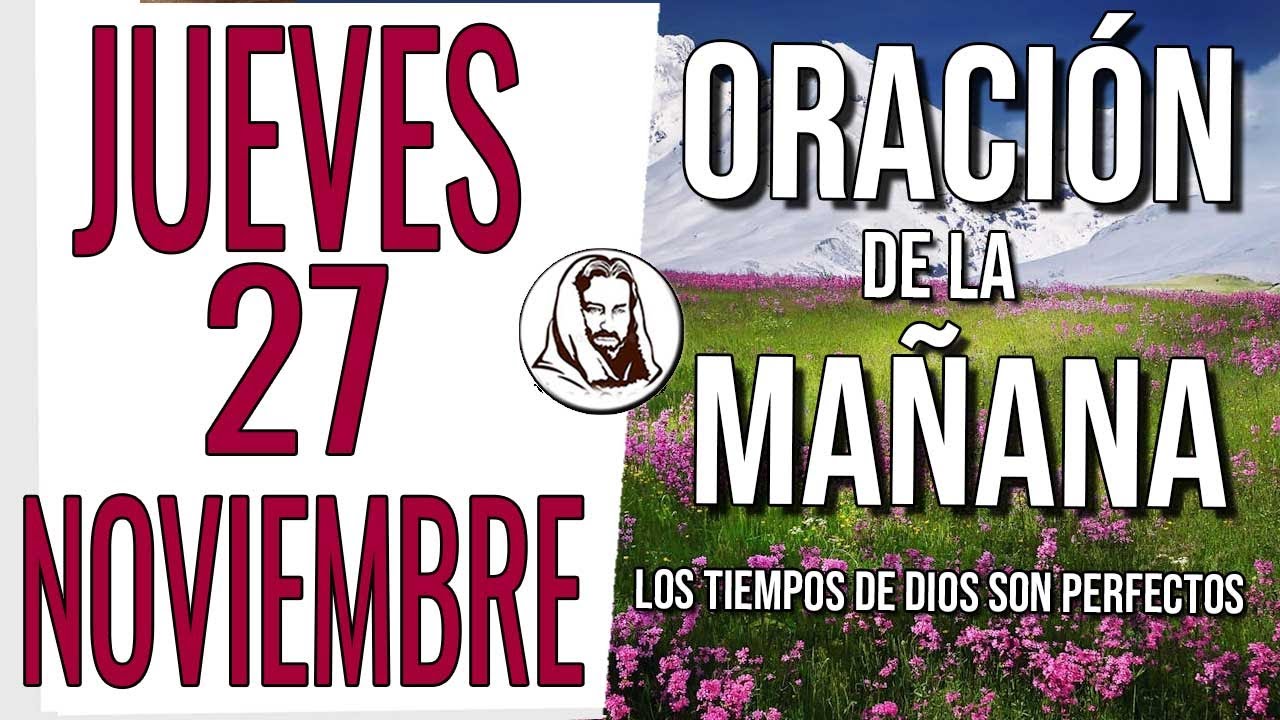 Oración de la Mañana de Hoy Jueves 27 de Noviembre | Abre el Día con ...