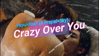[BL]Crazy Over You / Payu × Rain (& Prapai × Sky) FMV