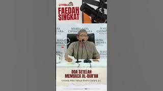 Doa Setelah Membaca Al-Qur’an - Ustadz Abu Yahya Badru Salam, Lc.