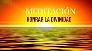 Meditación de la Mañana Para Honrar a la DIVINIDAD