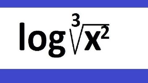Use logarithmic properties to simplify log x^(2/3)   (cube root)