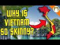 Why is Vietnam So Long and Narrow?