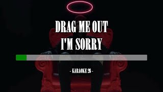 Drag Me Out - I'm Sorry - Karaoke (26) [Instrumental]