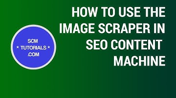 SEO Content Machine Tutorial: IMAGE SCRAPER