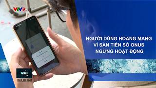 NGƯỜI DÙNG HOANG MANG VÌ SÀN TIỀN SỐ ONUS NGỪNG HOẠT ĐỘNG