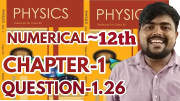 PHYSICS NUMERICAL #NCERT #class-12 #exercise #solution #chapter-1 #Que-1.26 #board #IIT-jee #neet