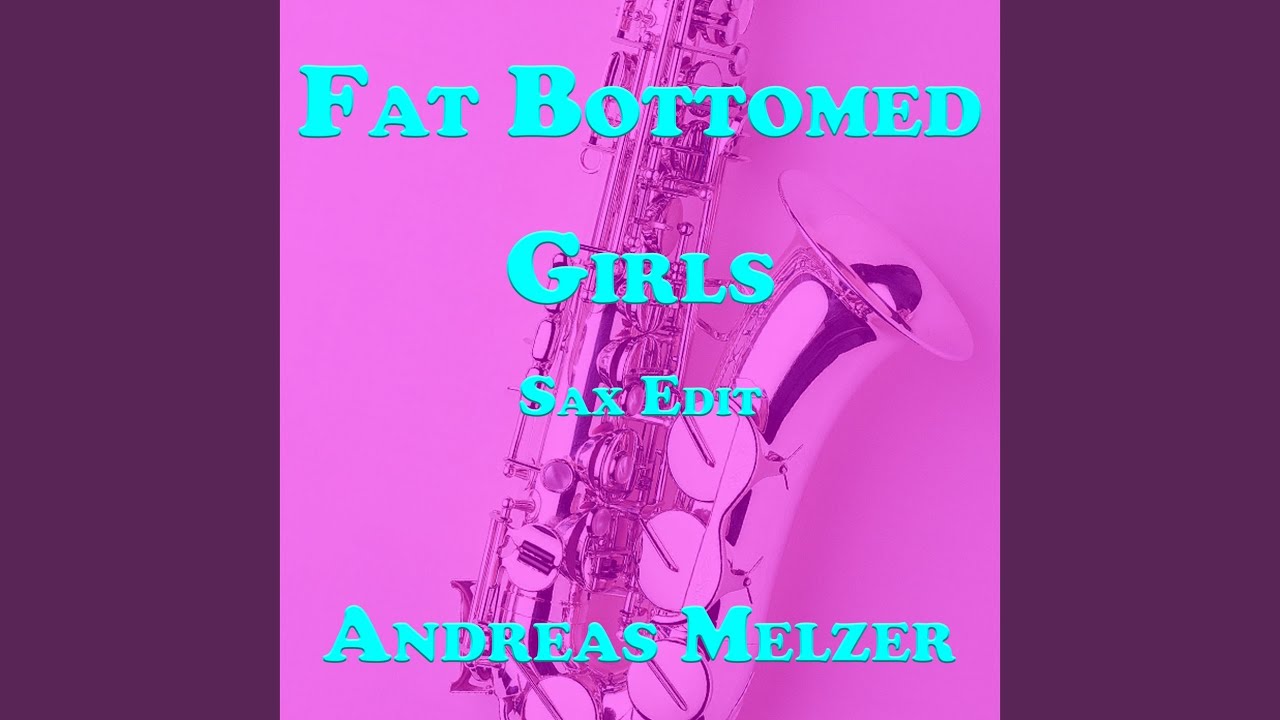 Fat Bottomed Girls (Sax Edit) Fat Bottomed Girls (Sax Edit)