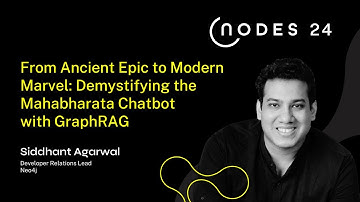 NODES 2024 - From Ancient Epic to Modern Marvel: Demystifying the Mahabharata Chatbot with GraphRAG