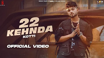 New Punjabi Songs 2021 | 22 Kehnda (Official Video) Kotti | Latest Punjabi Songs 2021 | Yeah Proof
