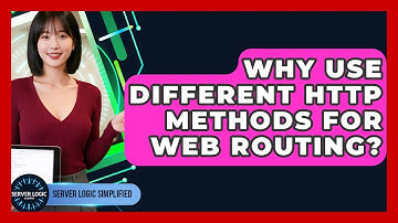 Why Use Different HTTP Methods For Web Routing? - Server Logic Simplified
