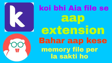 koi bhi Aia file se aap extension  ko Bahar kaise Apne memory file per la sakti ho