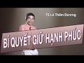 BÍ QUYẾT GIỮ HẠNH PHÚC - TS LÊ THẨM DƯƠNG