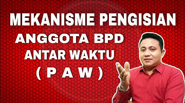 CARA PENGISIAN ANGGOTA BPD ANTAR WAKTU (PAW)