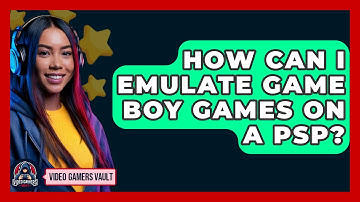 How Can I Emulate Game Boy Games on a PSP? | Video Gamers Vault News