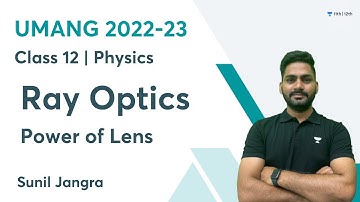 Ray Optics | Power of Lens | Class 12 | Umang Batch 2022-23 | Sunil Jangra