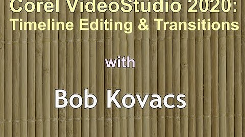 Beginning Corel VideoStudio #2:  Timeline Editing and Transitions