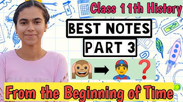 From the beginning of time PART-3 I Class 11 Chapter 1 I History THEME-1 NCERT