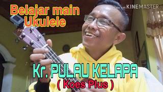 BELAJAR UKULELE ' Kr. PULAU KELAPA (Koes Plus)