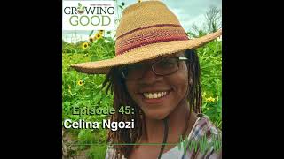 Hobby Farms Presents: Growing Good (Ep. 45, Celina Ngozi)