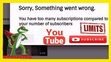 YOU HAVE TOO MANY SUBSCRIPTIONS COMPARED TO YOUR NUMBER OF SUBSCRIBERS | YouTube Subscription Limit!
