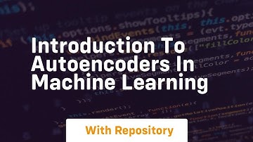 introduction to autoencoders in machine learning
