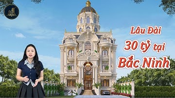 Biệt Thự Lâu Đài 3 Tầng Đẳng Cấp Tại Bắc Ninh – Kiệt Tác 1325m² Trị Giá 30 Tỷ