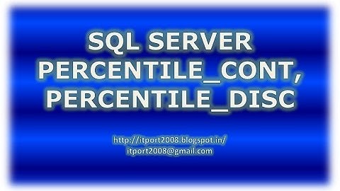 PERCENTILE_CONT, PERCENTILE_DISC in SQL Server